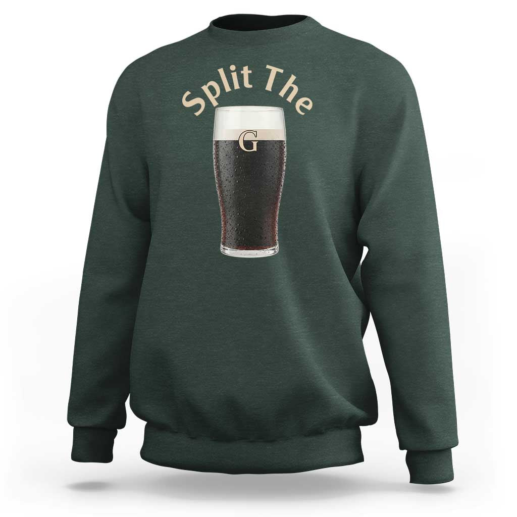 Funny Irish Beer Split The G Sweatshirt St Patricks Day Stout Beer Drinking Day