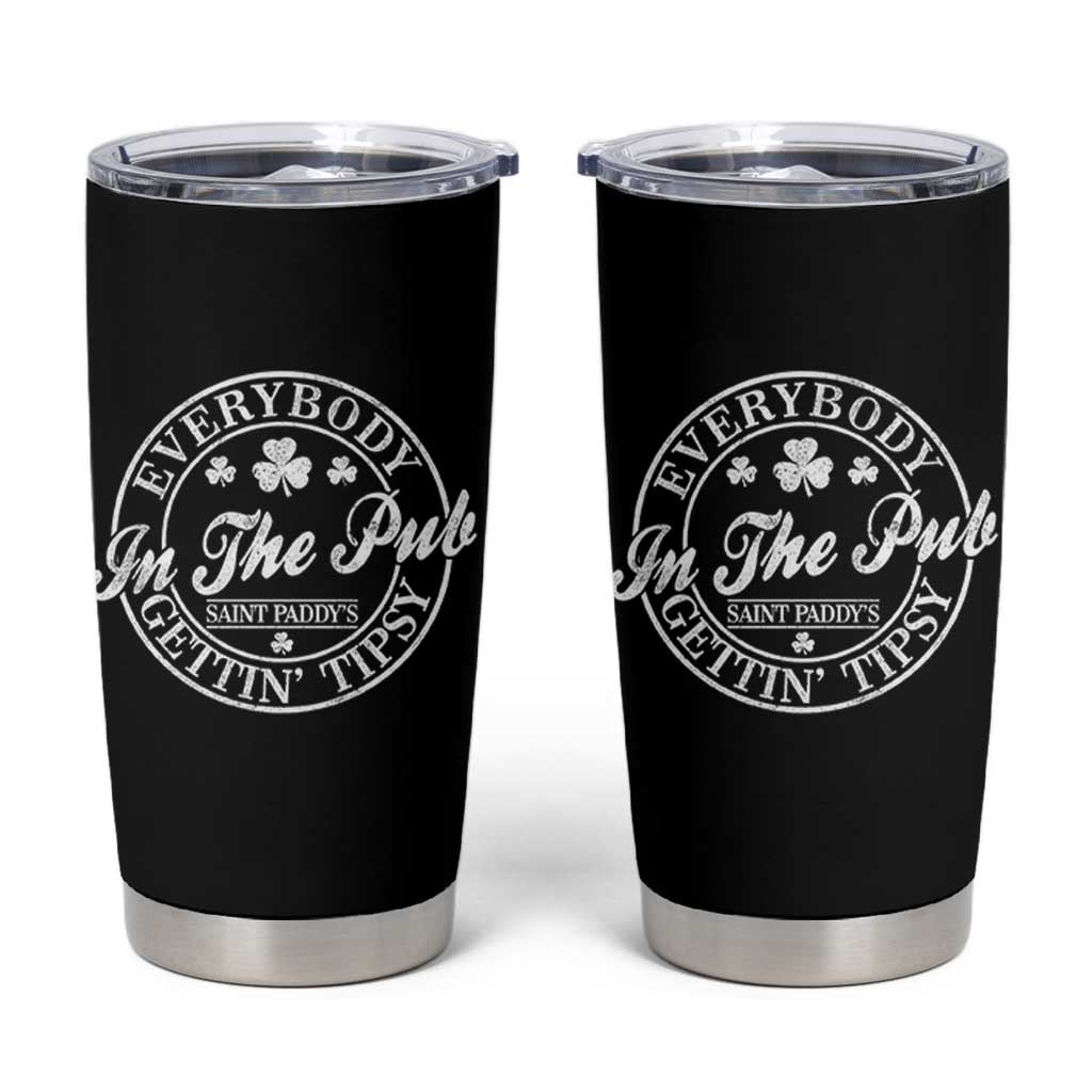Everybody In The Pub Gettin Tipsy Tumbler Cup Funny St Patricks Day Beer Drinking