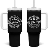 Everybody In The Pub Gettin Tipsy Tumbler With Handle Funny St Patricks Day Beer Drinking