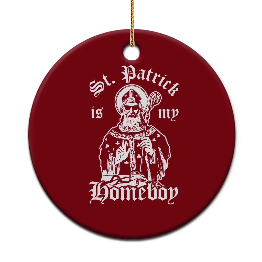 Saint Patrick Is My Homeboy Ceramic Ornament Funny St Patricks Day