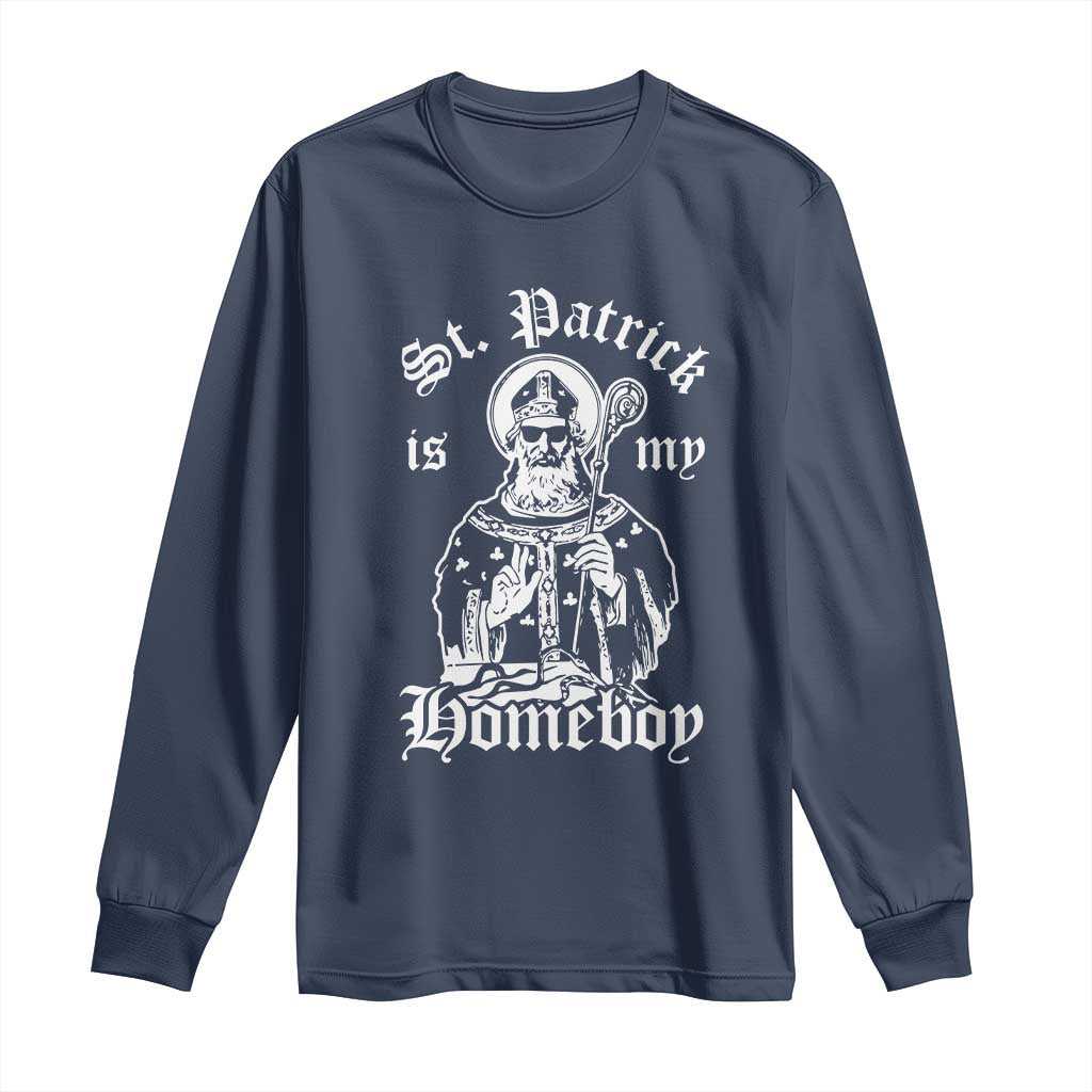 Saint Patrick Is My Homeboy Long Sleeve Shirt Funny St Patricks Day