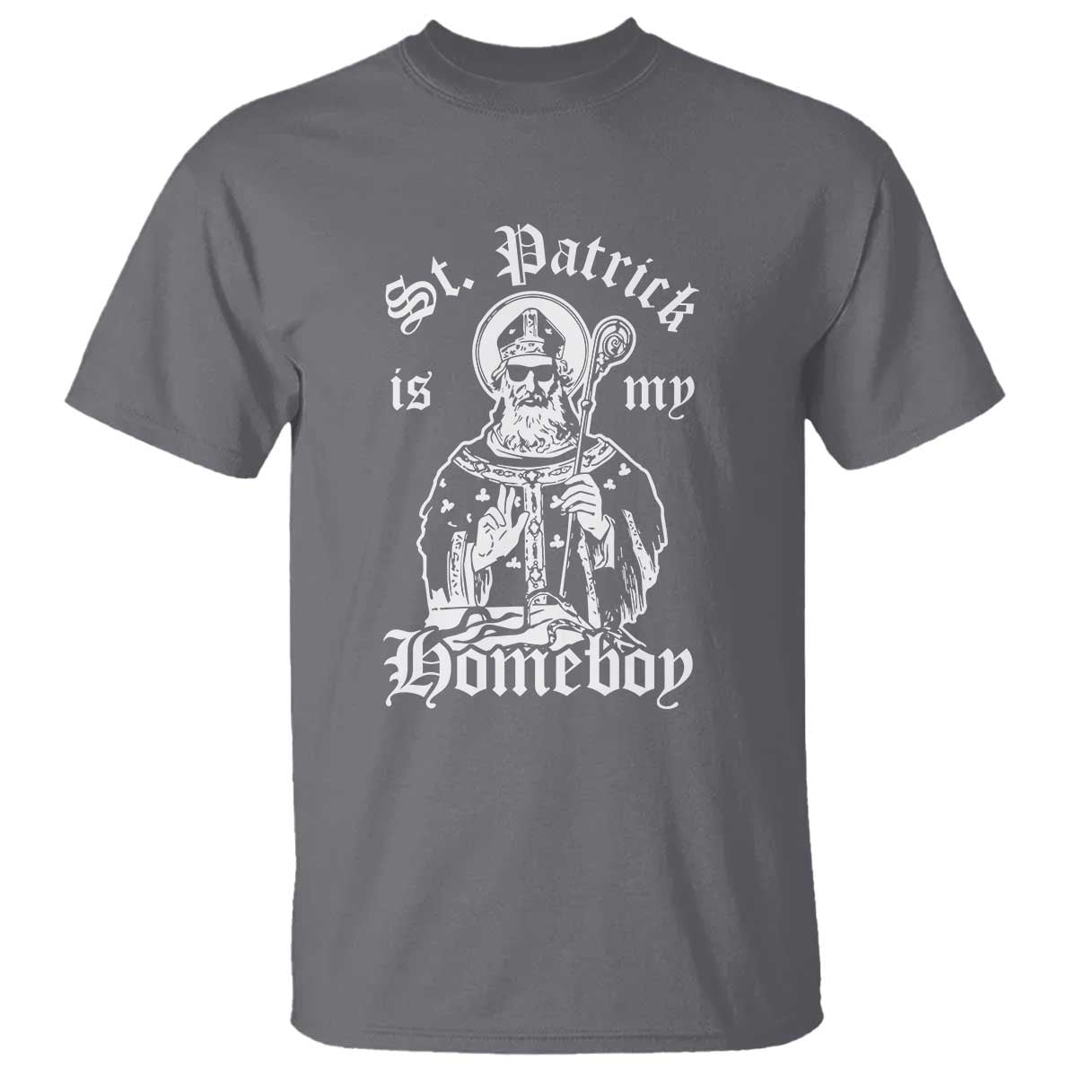 Saint Patrick Is My Homeboy T Shirt Funny St Patricks Day