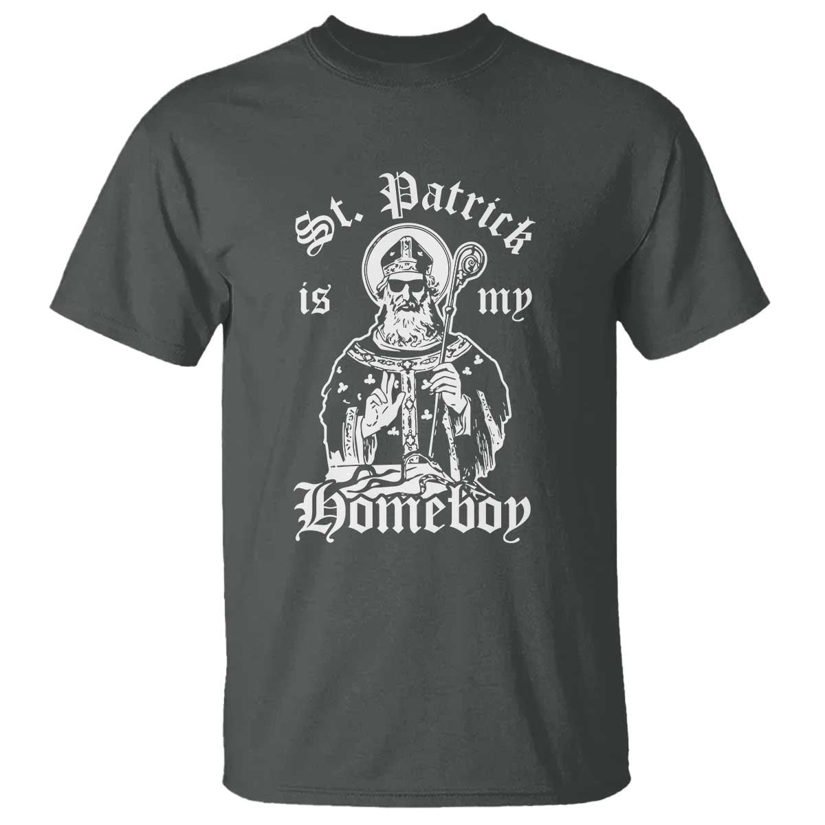 Saint Patrick Is My Homeboy T Shirt Funny St Patricks Day