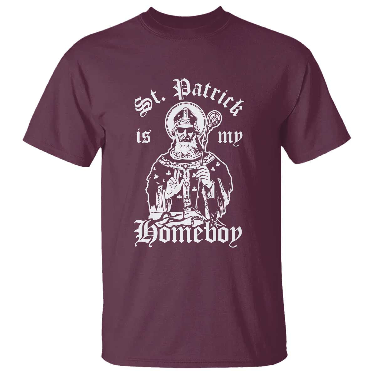 Saint Patrick Is My Homeboy T Shirt Funny St Patricks Day