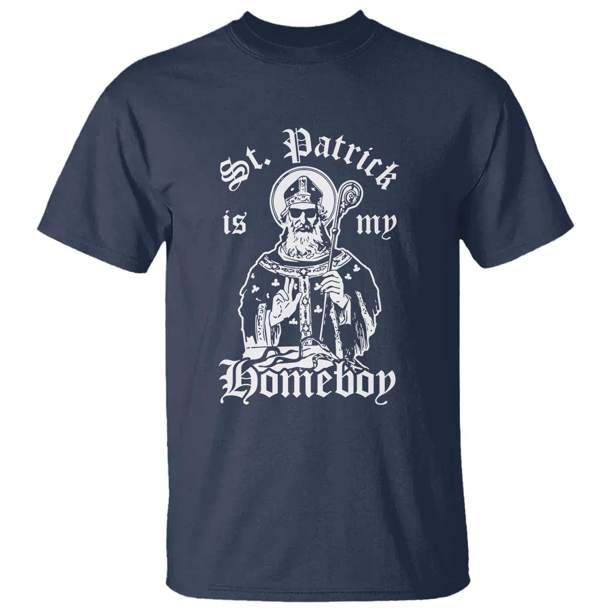 Saint Patrick Is My Homeboy T Shirt Funny St Patricks Day