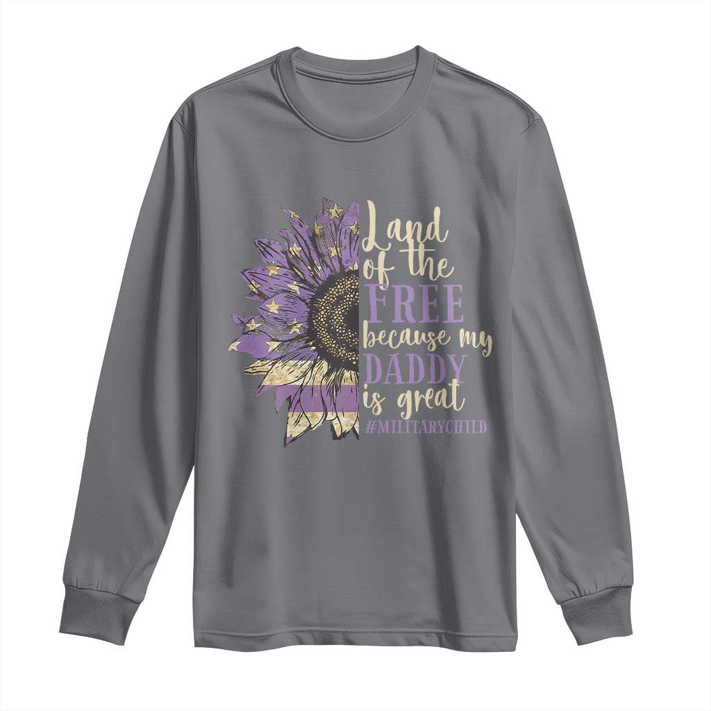 Military Child Month Long Sleeve Shirt Land Of The Free Because My Daddy Is Great Purple Sunflower