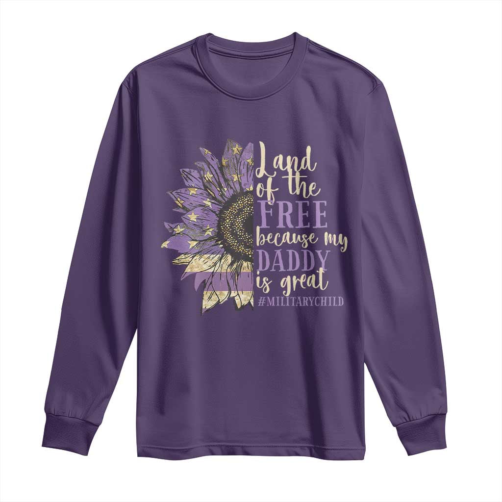 Military Child Month Long Sleeve Shirt Land Of The Free Because My Daddy Is Great Purple Sunflower