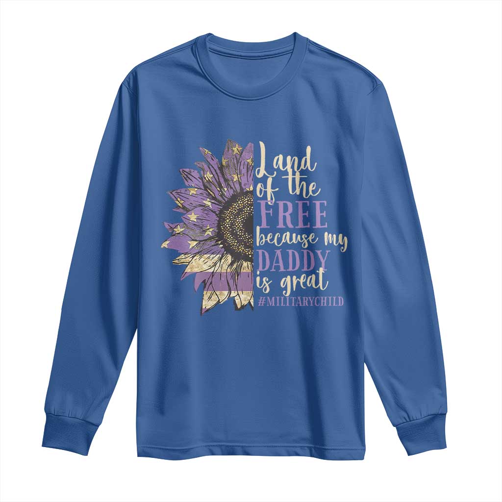 Military Child Month Long Sleeve Shirt Land Of The Free Because My Daddy Is Great Purple Sunflower