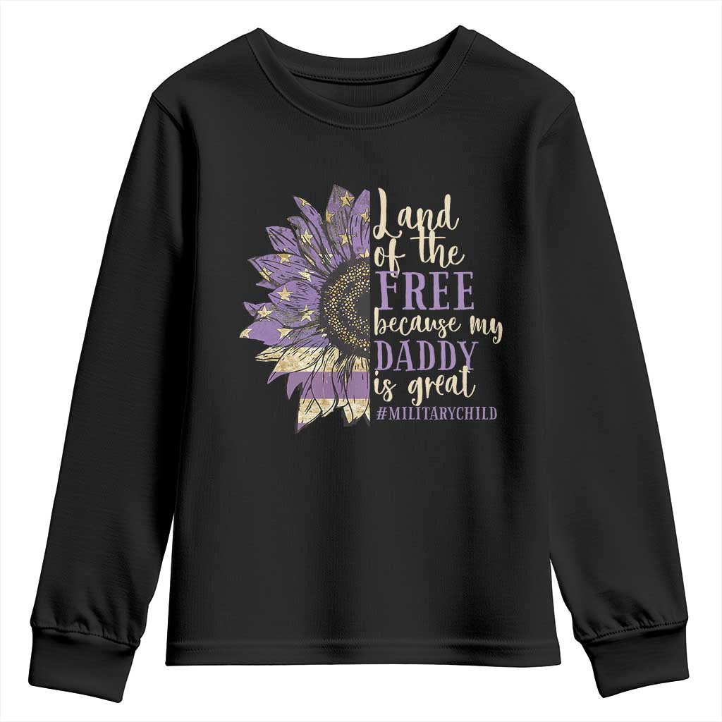 Military Child Month Youth Sweatshirt Land Of The Free Because My Daddy Is Great Purple Sunflower