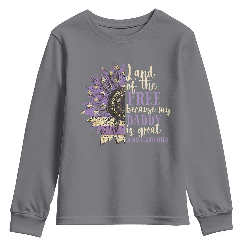 Military Child Month Youth Sweatshirt Land Of The Free Because My Daddy Is Great Purple Sunflower