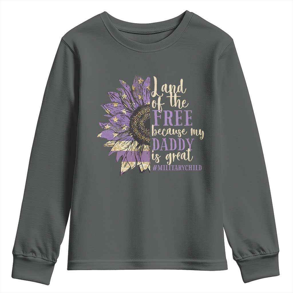 Military Child Month Youth Sweatshirt Land Of The Free Because My Daddy Is Great Purple Sunflower