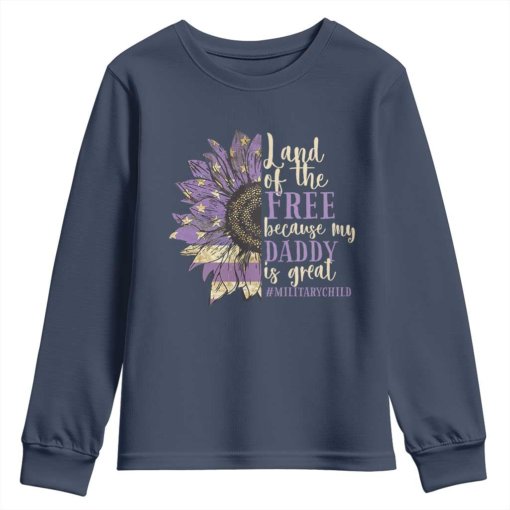 Military Child Month Youth Sweatshirt Land Of The Free Because My Daddy Is Great Purple Sunflower