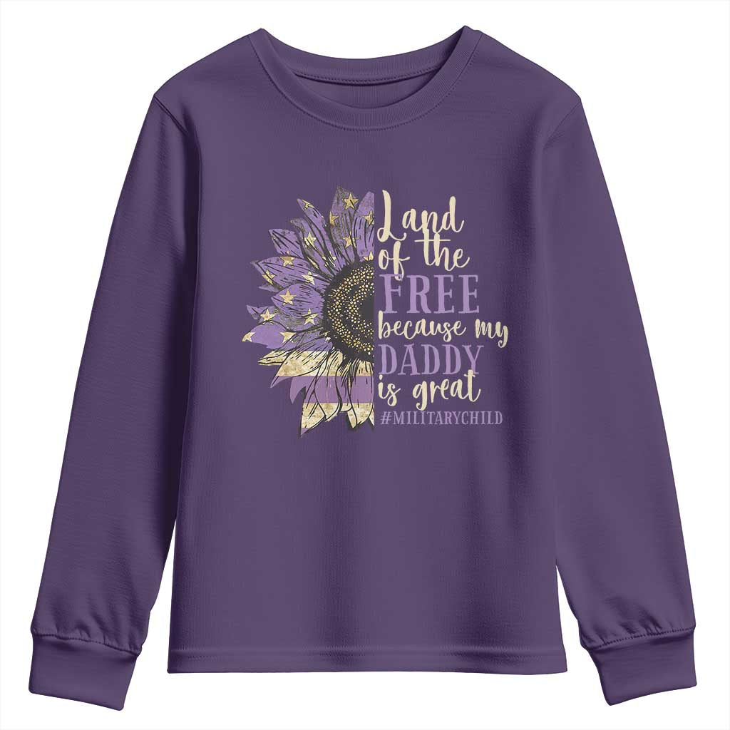 Military Child Month Youth Sweatshirt Land Of The Free Because My Daddy Is Great Purple Sunflower