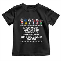 Canada Greenland Mexico Panama Gaza Ukraine Pride Toddler T Shirt Hand Fist