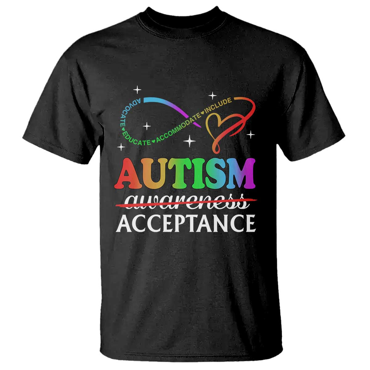 Autism Awareness Acceptance T Shirt Advocate Educate Accommodate Include Infinity Symbol
