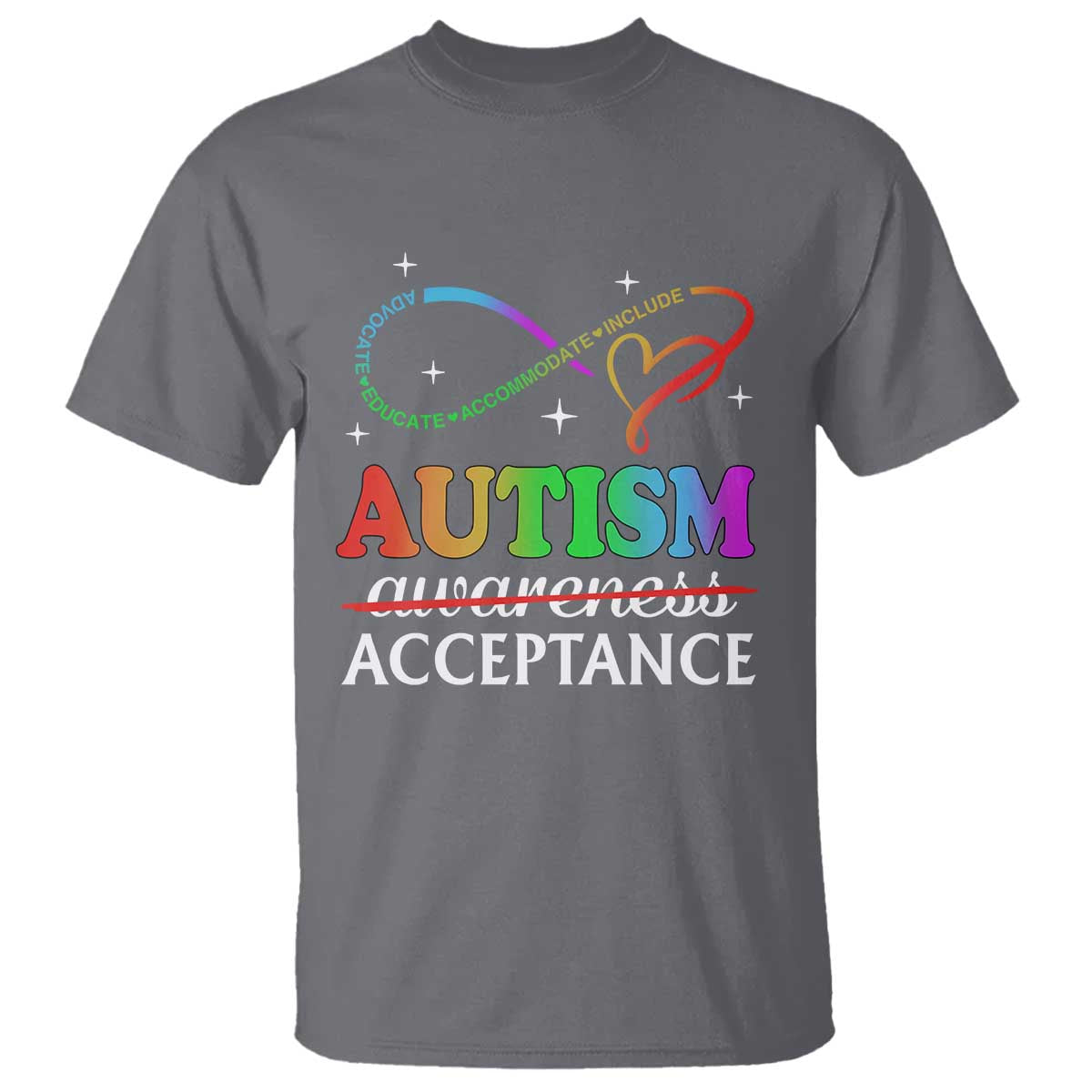 Autism Awareness Acceptance T Shirt Advocate Educate Accommodate Include Infinity Symbol
