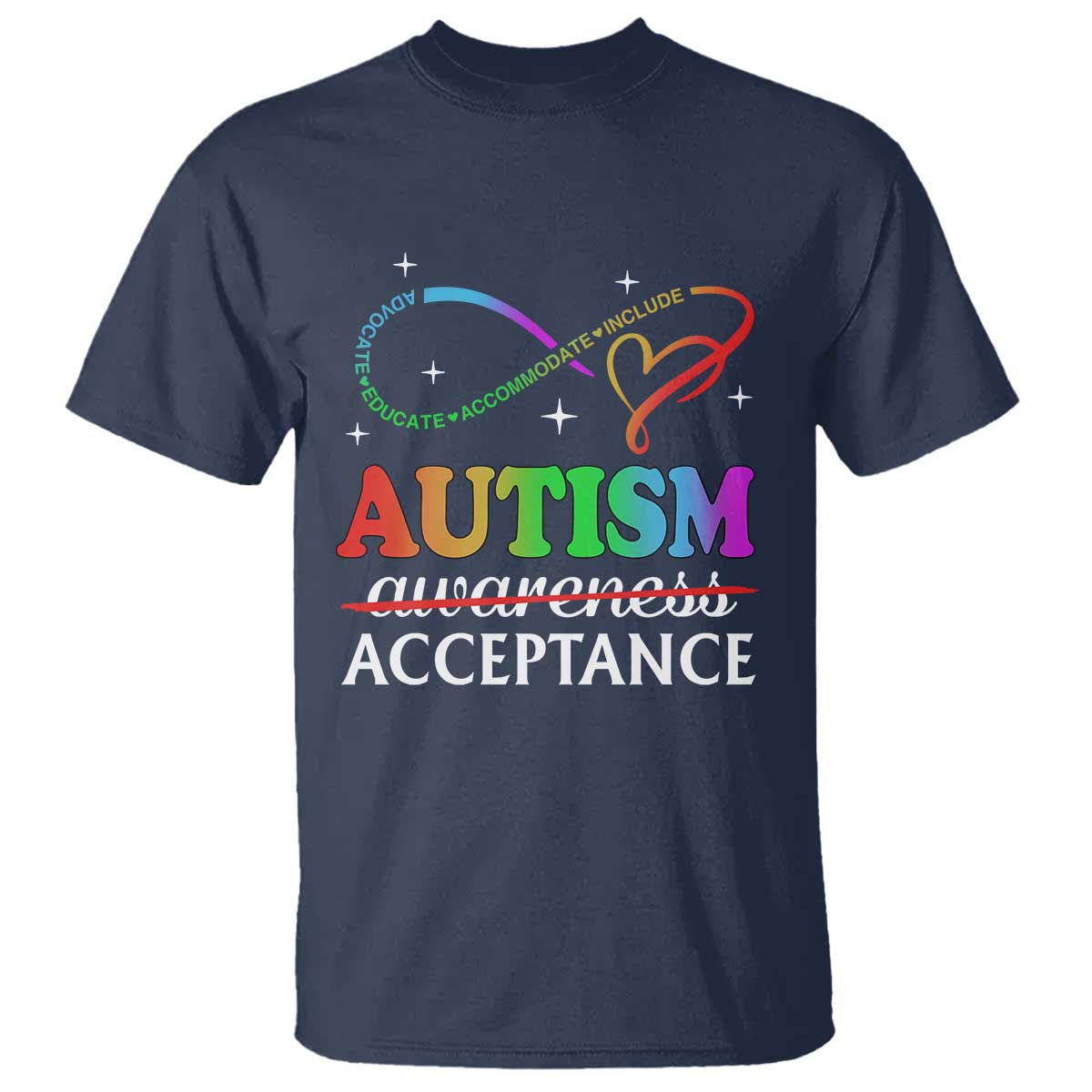 Autism Awareness Acceptance T Shirt Advocate Educate Accommodate Include Infinity Symbol