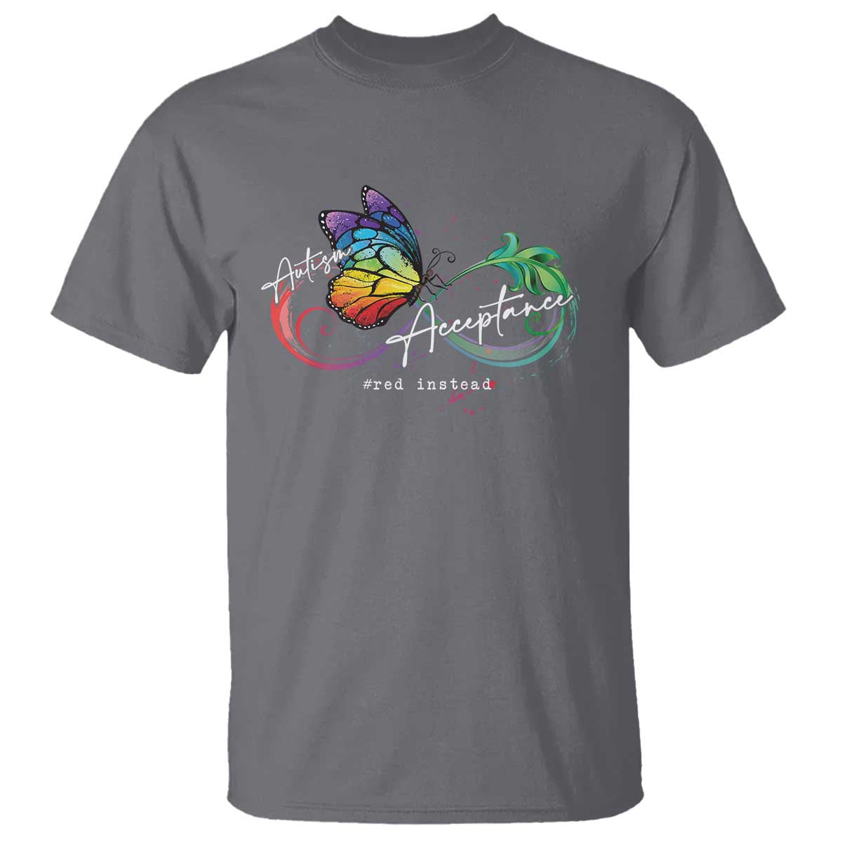 Autism Awareness Acceptance Red Instead T Shirt Infinity Symbol Rainbow Butterfly Feather