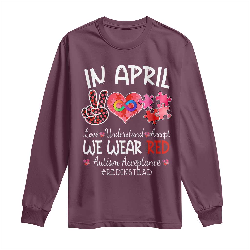 Autism Awareness Acceptance Red Instead Long Sleeve Shirt In April We Wear Red Peace Love Puzzle