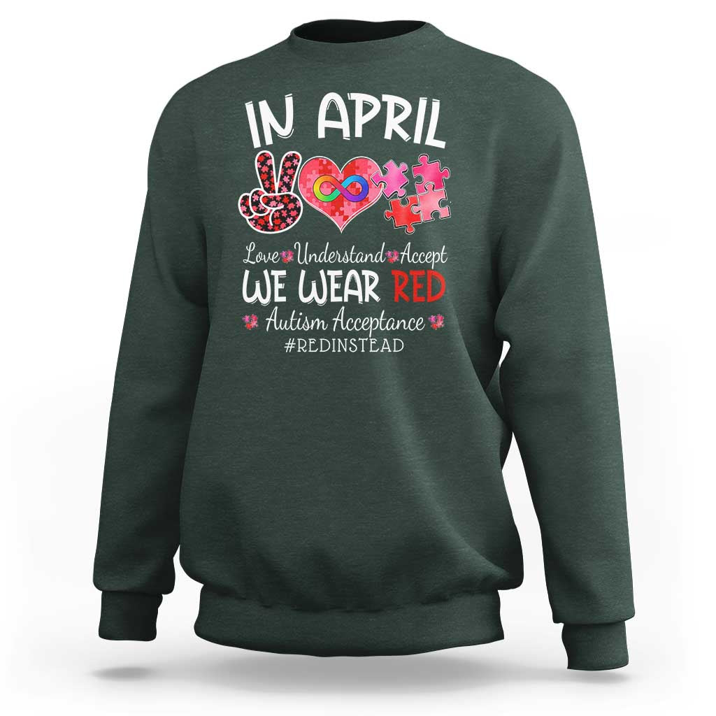 Autism Awareness Acceptance Red Instead Sweatshirt In April We Wear Red Peace Love Puzzle