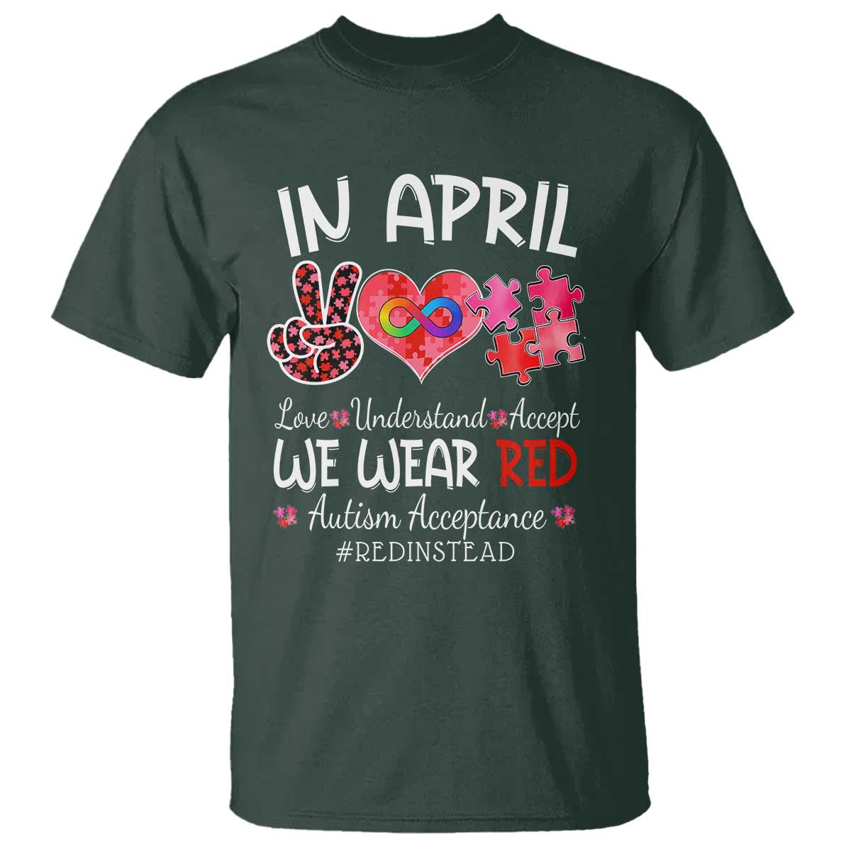Autism Awareness Acceptance Red Instead T Shirt In April We Wear Red Peace Love Puzzle