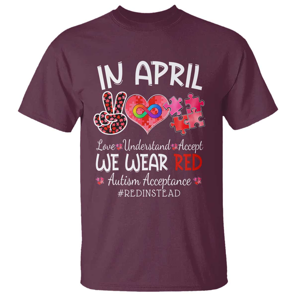 Autism Awareness Acceptance Red Instead T Shirt In April We Wear Red Peace Love Puzzle