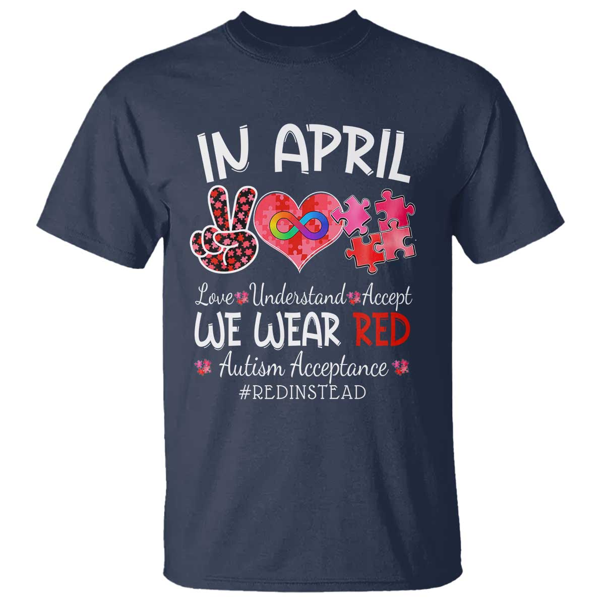 Autism Awareness Acceptance Red Instead T Shirt In April We Wear Red Peace Love Puzzle