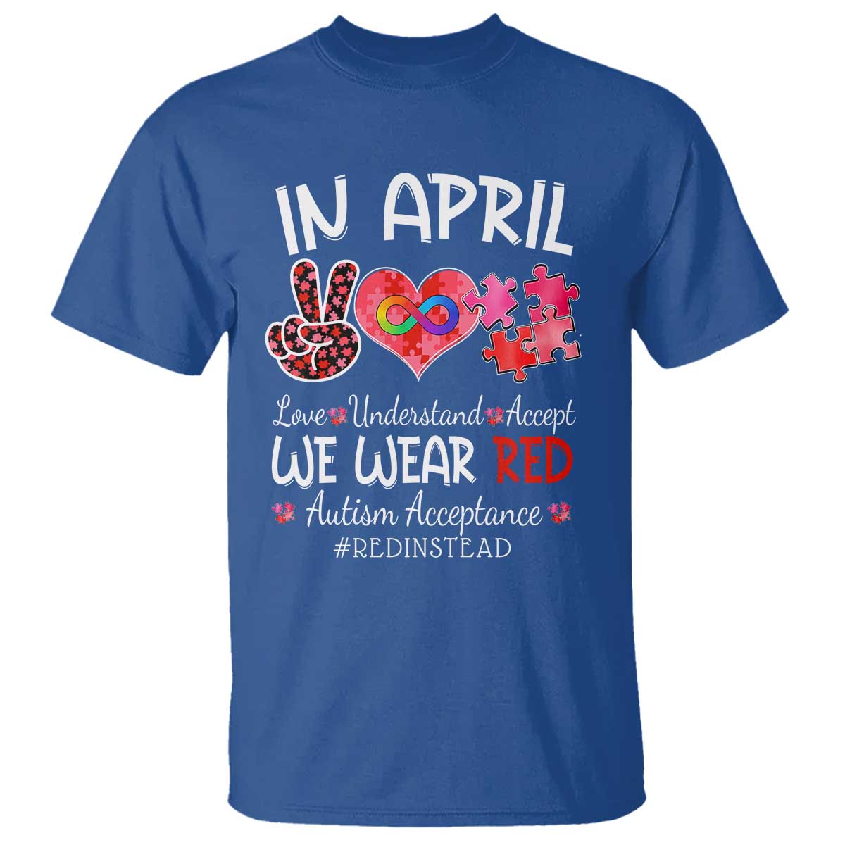 Autism Awareness Acceptance Red Instead T Shirt In April We Wear Red Peace Love Puzzle