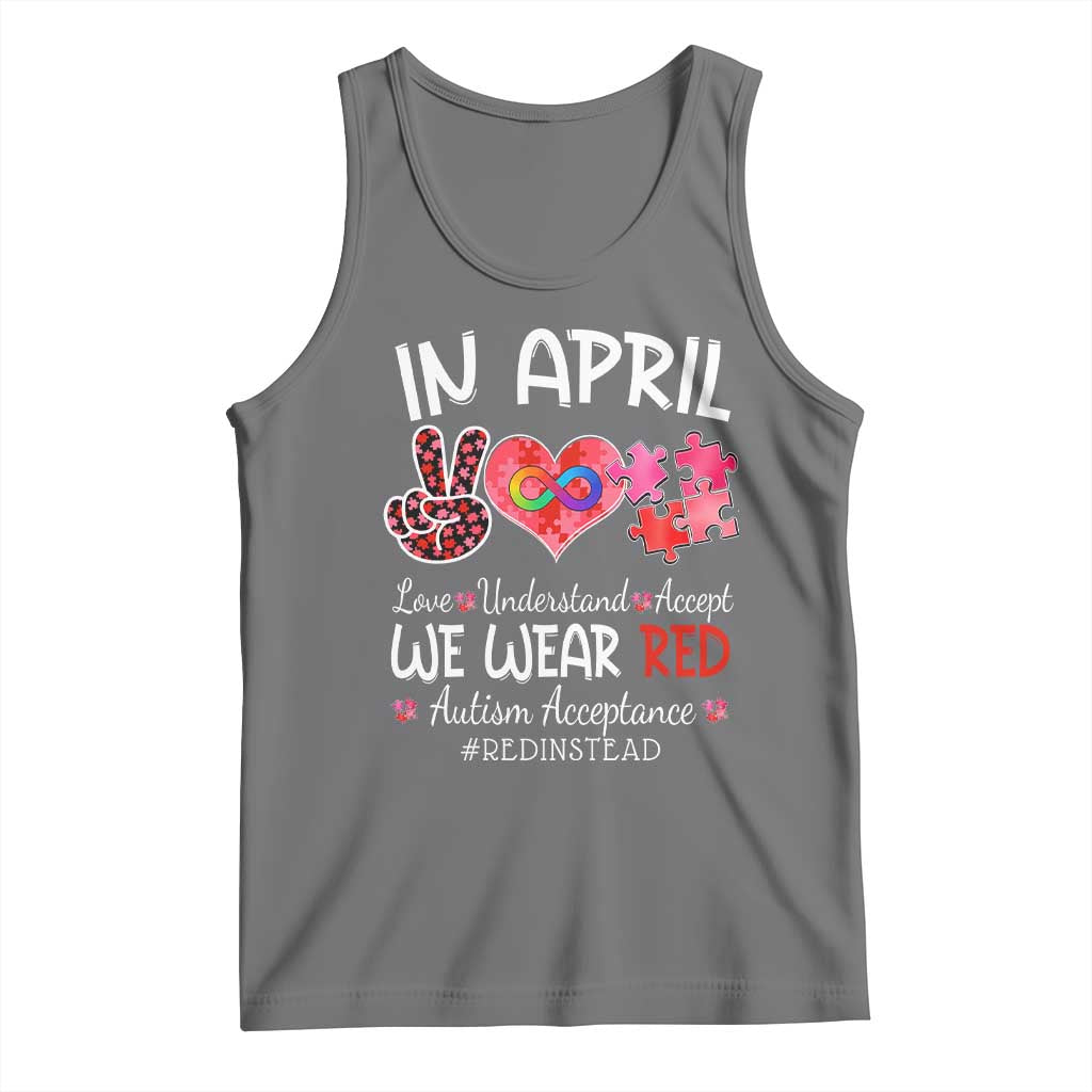 Autism Awareness Acceptance Red Instead Tank Top In April We Wear Red Peace Love Puzzle