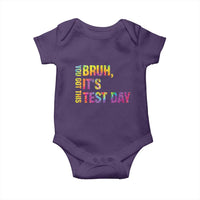 Funny Bruh It's Test Day You Got This Baby Onesie