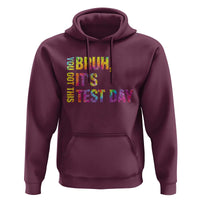 Funny Bruh It's Test Day You Got This Hoodie