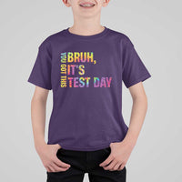 Funny Bruh It's Test Day You Got This T Shirt For Kid