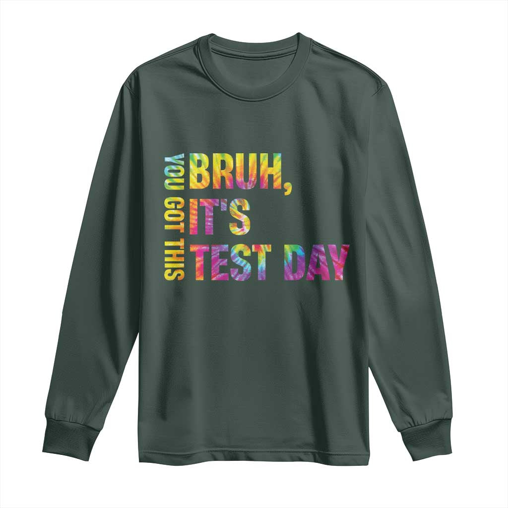 Funny Bruh It's Test Day You Got This Long Sleeve Shirt