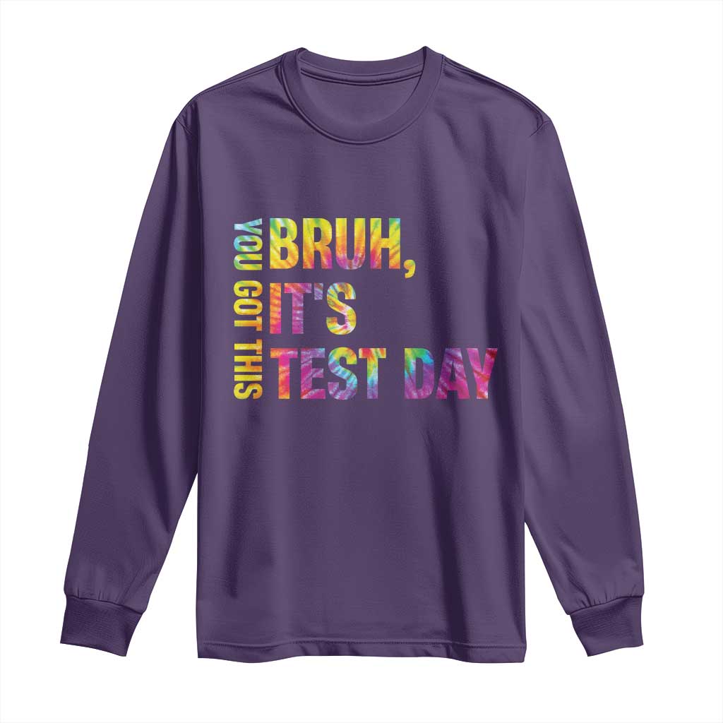 Funny Bruh It's Test Day You Got This Long Sleeve Shirt