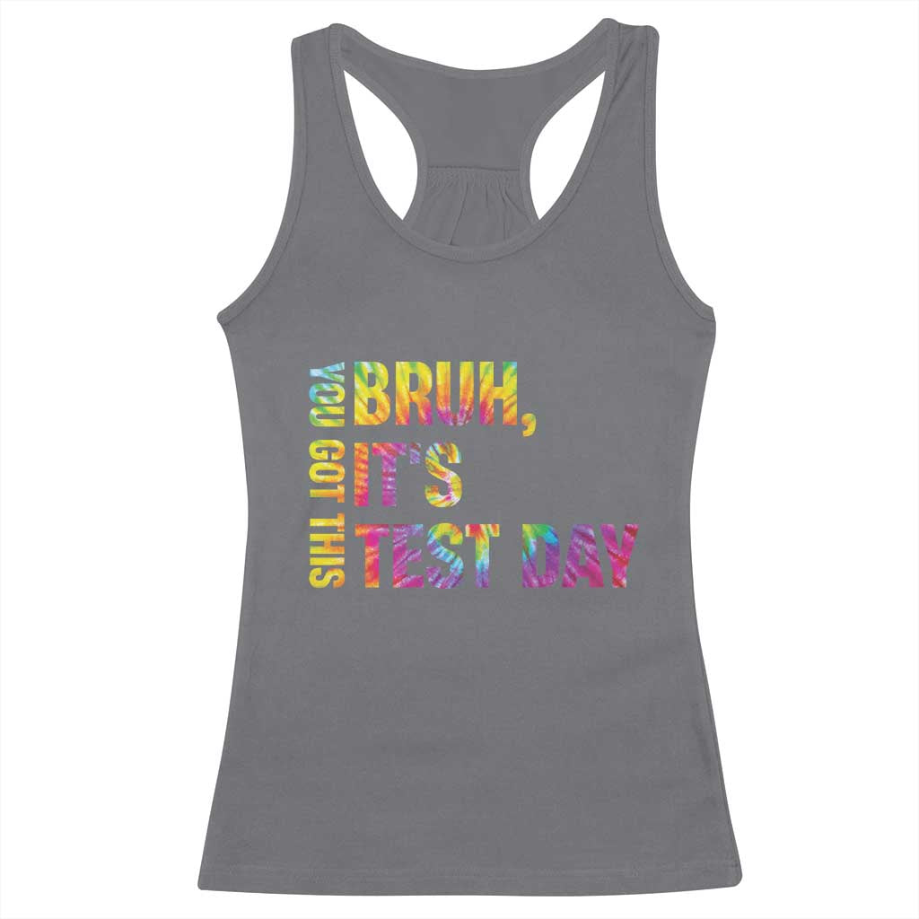 Funny Bruh It's Test Day You Got This Racerback Tank Top
