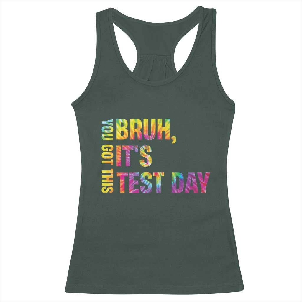 Funny Bruh It's Test Day You Got This Racerback Tank Top