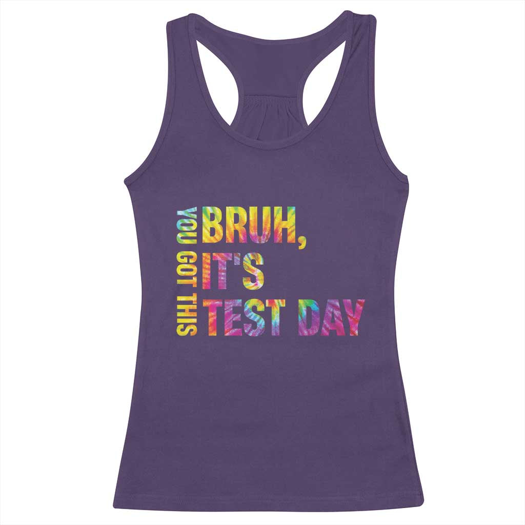 Funny Bruh It's Test Day You Got This Racerback Tank Top