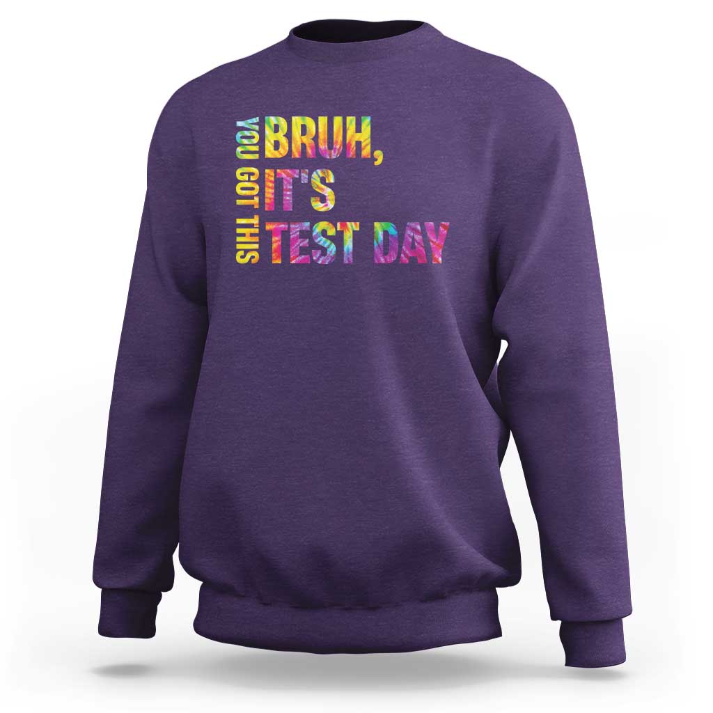 Funny Bruh It's Test Day You Got This Sweatshirt