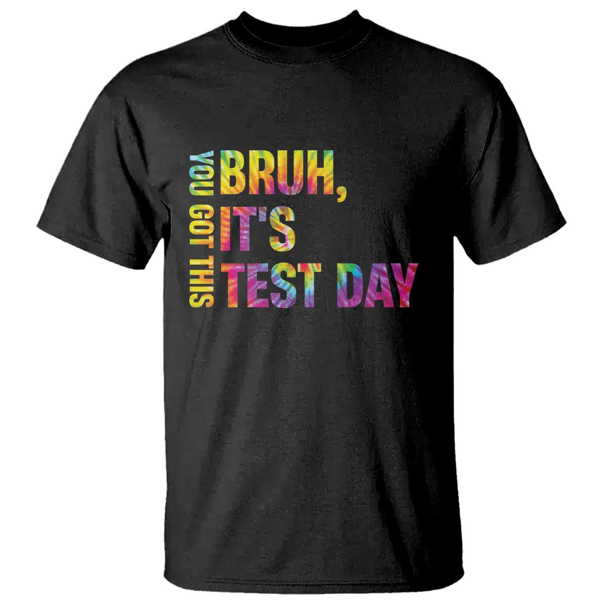 Funny Bruh It's Test Day You Got This T Shirt
