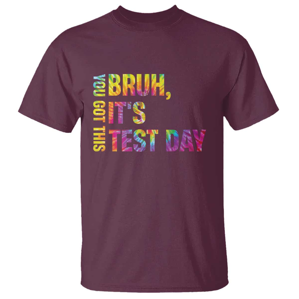 Funny Bruh It's Test Day You Got This T Shirt