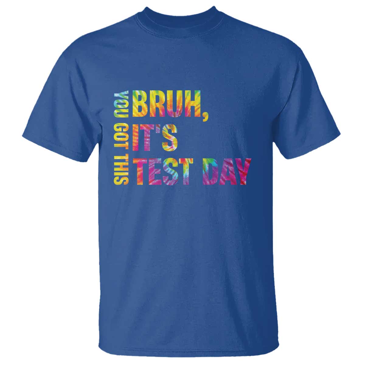 Funny Bruh It's Test Day You Got This T Shirt