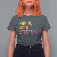 Funny Bruh It's Test Day You Got This T Shirt For Women