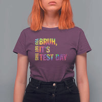 Funny Bruh It's Test Day You Got This T Shirt For Women