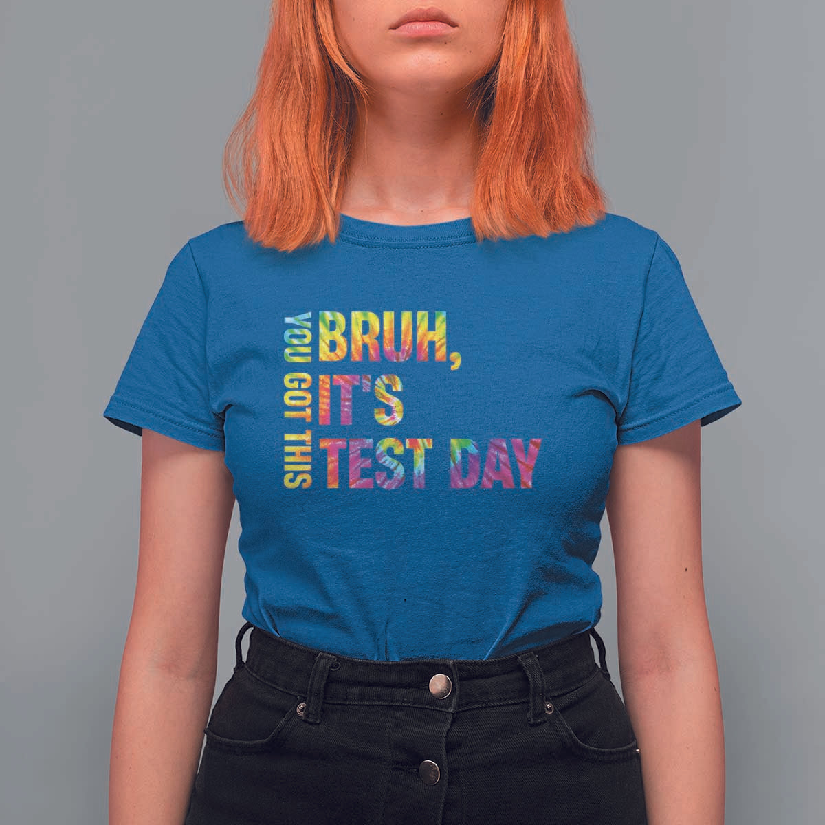 Funny Bruh It's Test Day You Got This T Shirt For Women