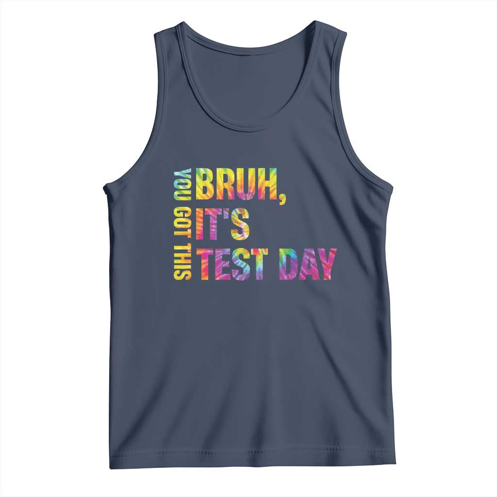 Funny Bruh It's Test Day You Got This Tank Top
