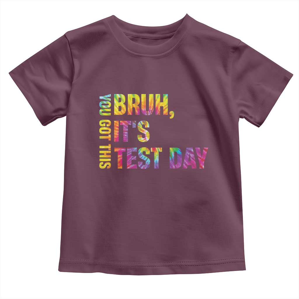 Funny Bruh It's Test Day You Got This Toddler T Shirt