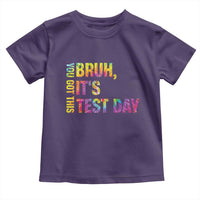 Funny Bruh It's Test Day You Got This Toddler T Shirt