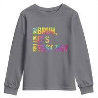 Funny Bruh It's Test Day You Got This Youth Sweatshirt
