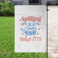 Funny Spilling The Tea Since 1776 Garden Flag Us History Teacher 4th Of July - Wonder Print Shop