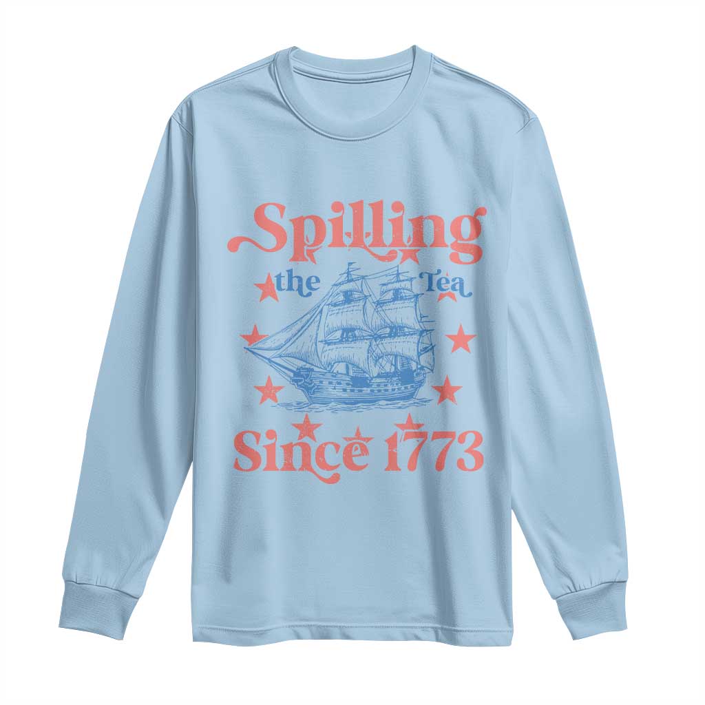 Funny Spilling The Tea Since 1776 Long Sleeve Shirt Us History Teacher 4th Of July - Wonder Print Shop